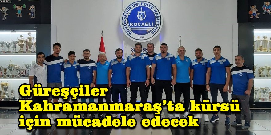 Güreşçiler Kahramanmaraş’ta kürsü için mücadele edecek