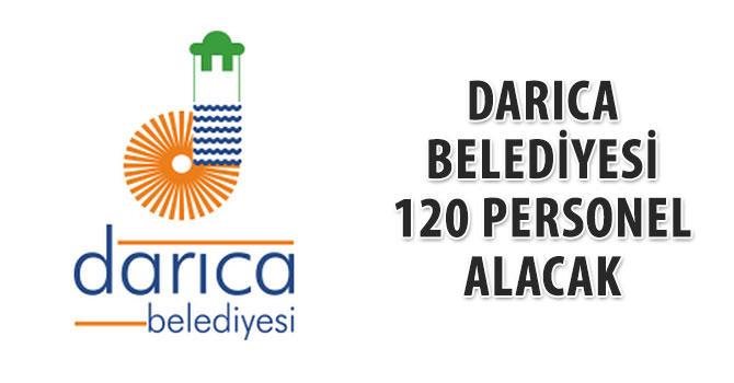 Darıca Belediyesi 120 personel alacak