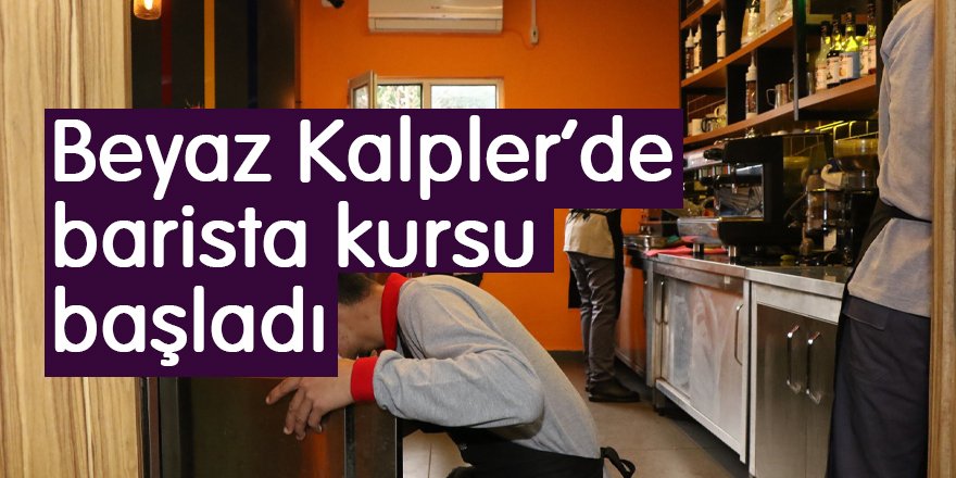 Beyaz Kalpler’de barista kursu başladı