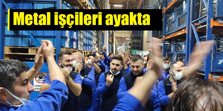 Metal işçileri ayakta