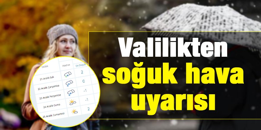 Valilikten soğuk hava uyarısı