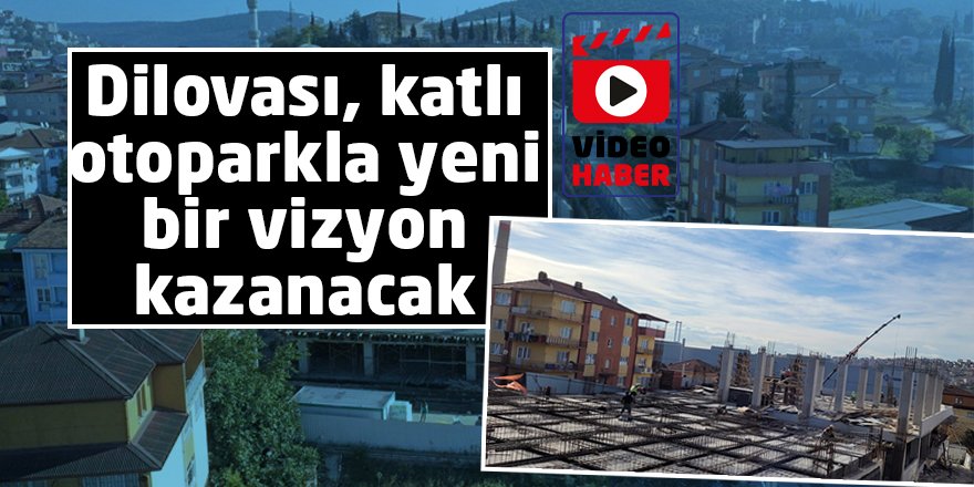 Dilovası, katlı otoparkla yeni bir vizyon kazanacak