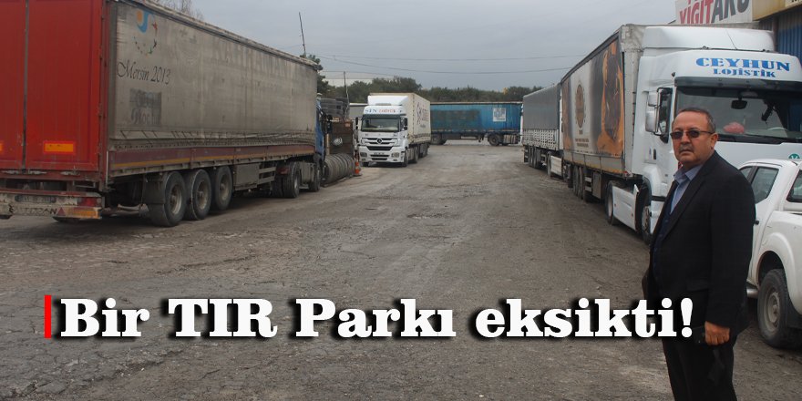 Bir TIR Parkı eksikti!