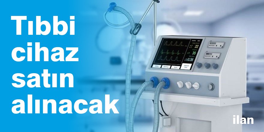 Tıbbi cihaz satın alınacak