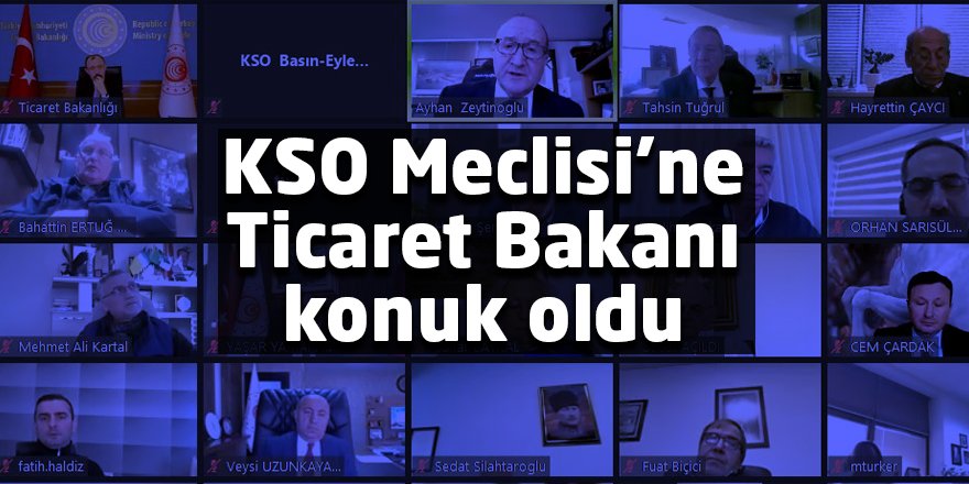 KSO Meclisi’ne Ticaret Bakanı konuk oldu