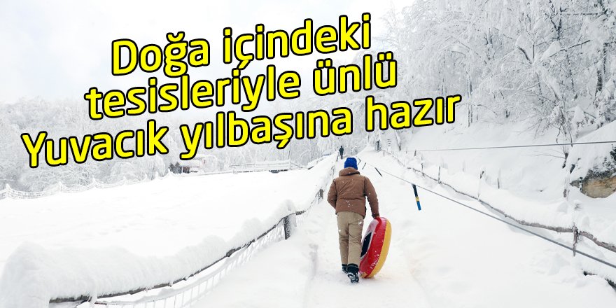 Doğa içindeki tesisleriyle ünlü Yuvacık yılbaşına hazır