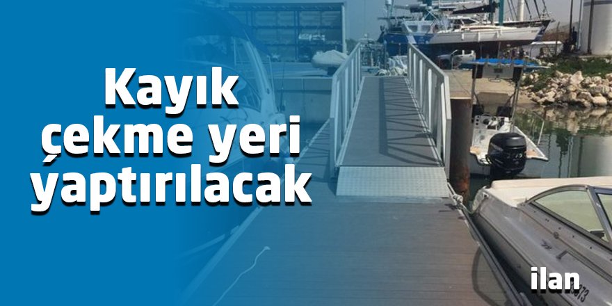 Kayık çekme yeri yaptırılacak