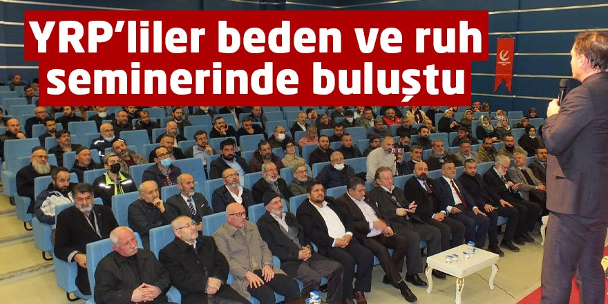 YRP’liler beden ve ruh seminerinde buluştu