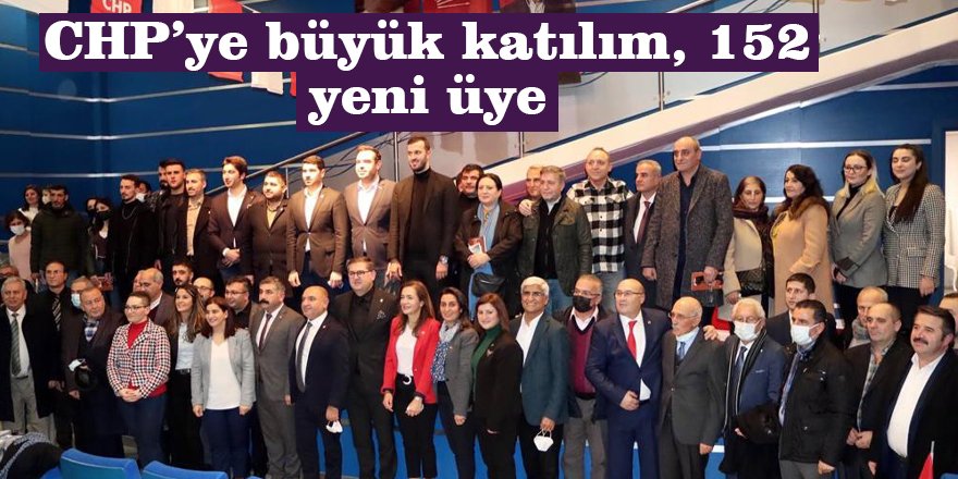 CHP’ye büyük katılım, 152 yeni üye