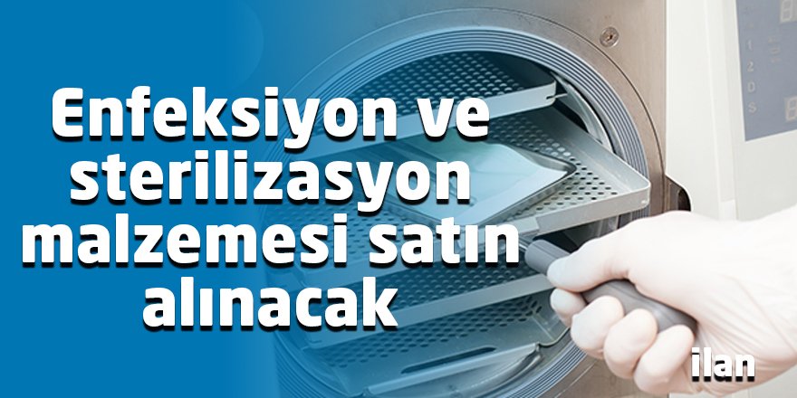 Enfeksiyon ve sterilizasyon malzemesi satın alınacak