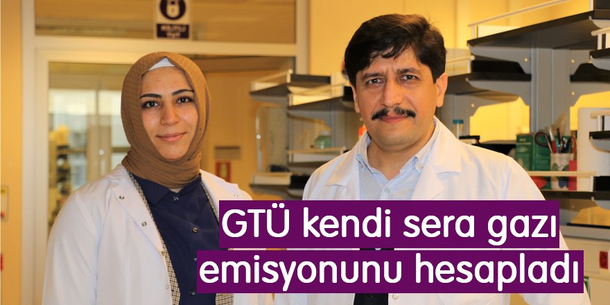 GTÜ kendi sera gazı emisyonunu hesapladı