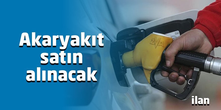 Akaryakıt satın alınacak