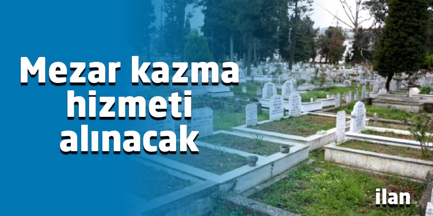 Mezar kazma hizmeti alınacak
