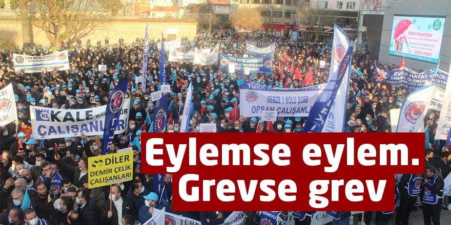 Eylemse eylem. Grevse grev
