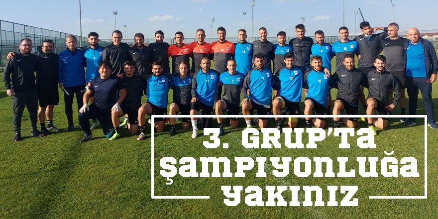 3. Grup’ta şampiyonluğa yakınız