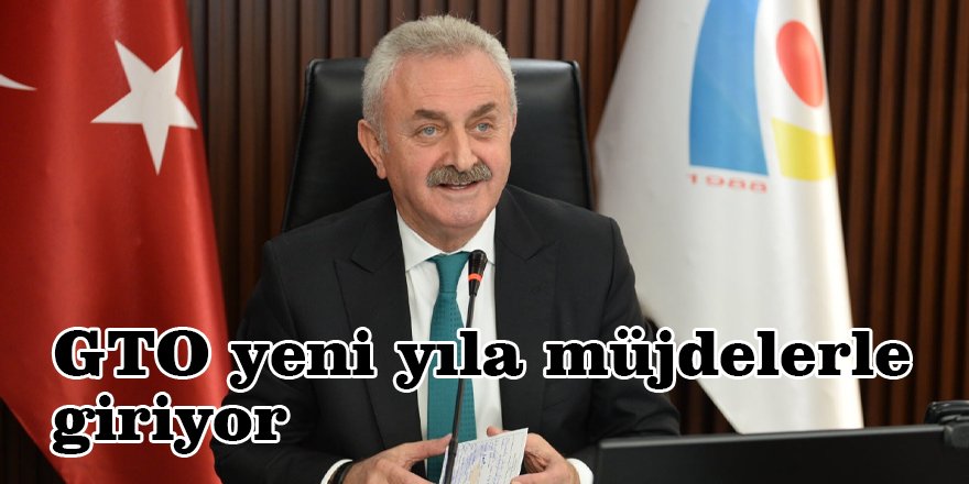 GTO yeni yıla müjdelerle giriyor
