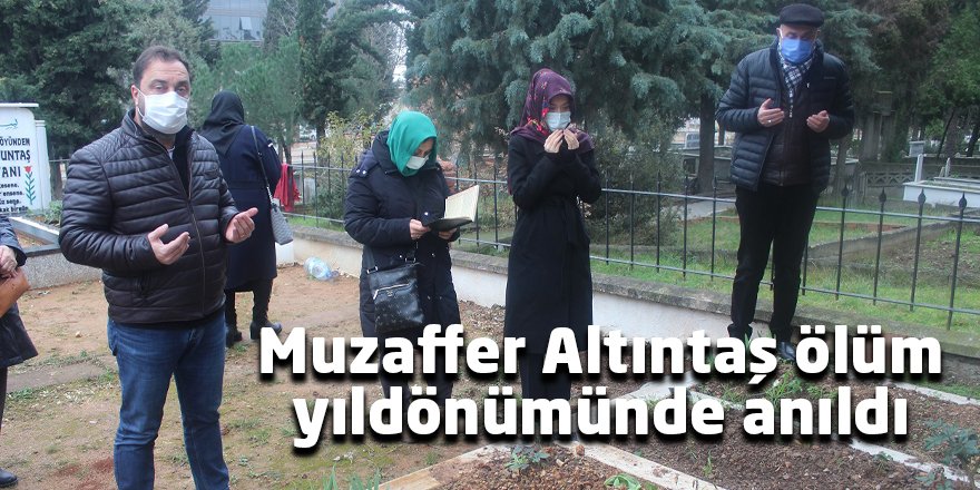 Muzaffer Altıntaş ölüm yıldönümünde anıldı