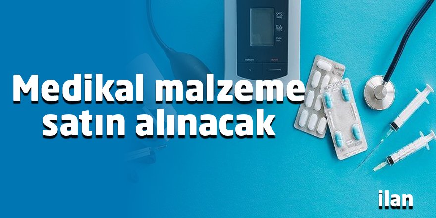 Medikal malzeme satın alınacak