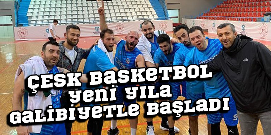 ÇESK Basketbol yeni yıla galibiyetle başladı