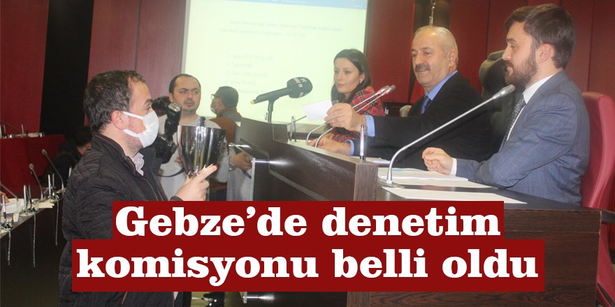 Gebze’de denetim komisyonu belli oldu