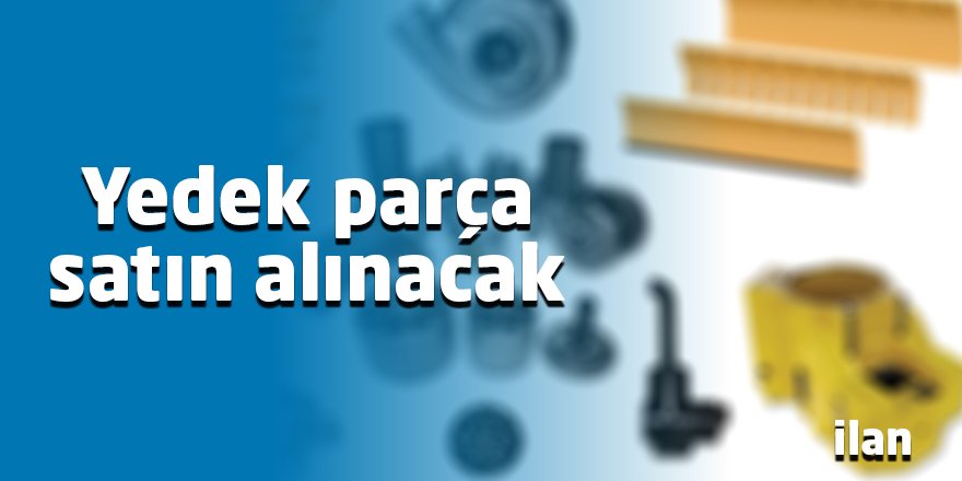 Yedek parça satın alınacak