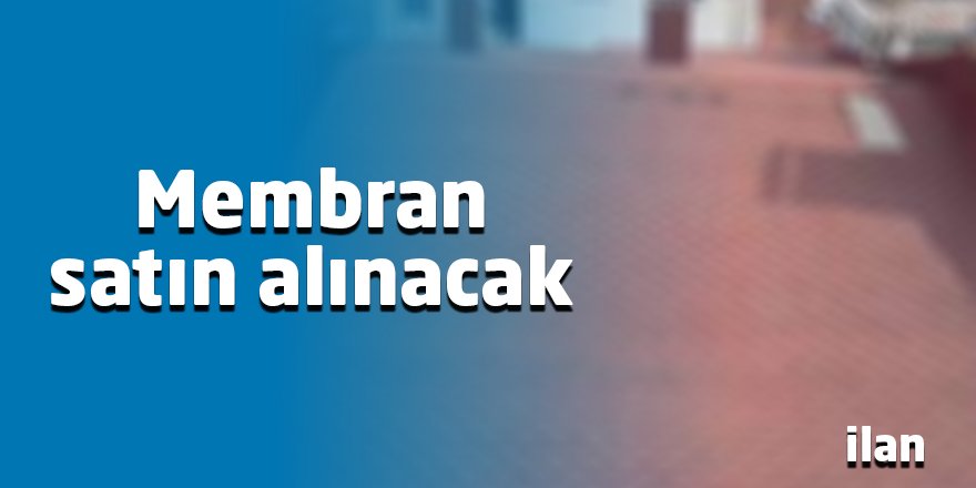 Membran satın alınacak