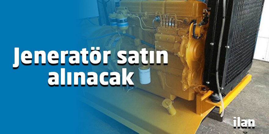 Jeneratör satın alınacak