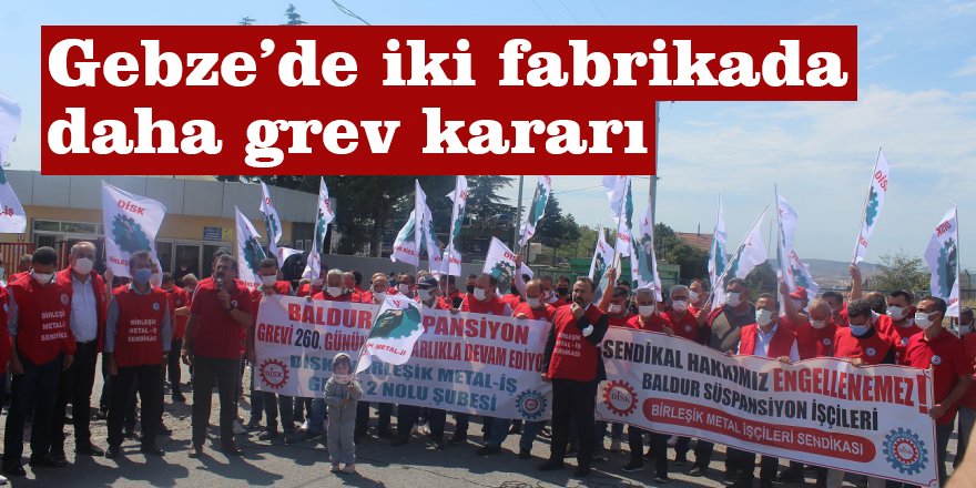 Gebze’de iki fabrikada daha grev kararı