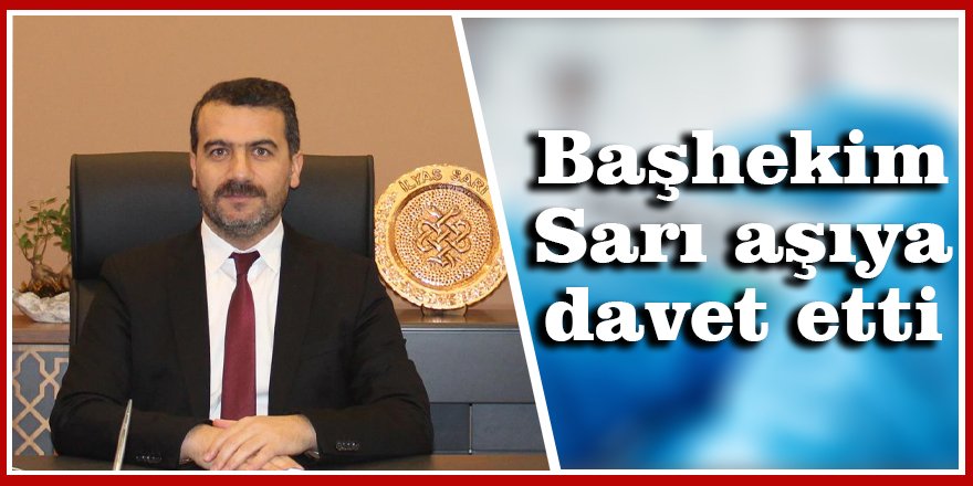 Başhekim Sarı aşıya davet etti