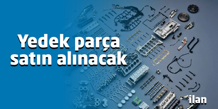 Yedek parça satın alınacak