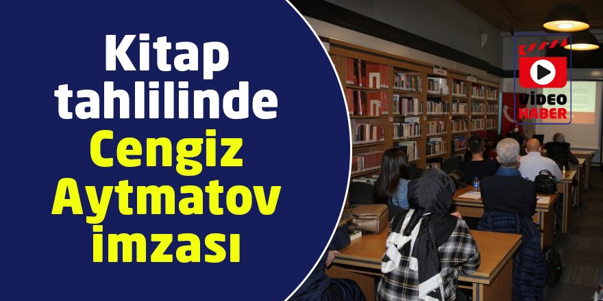 Kitap tahlilinde Cengiz Aytmatov imzası