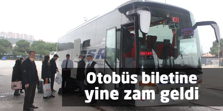Otobüs biletine yine zam geldi