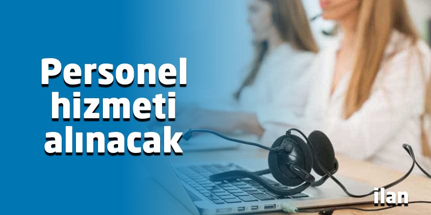 Personel hizmeti alınacak