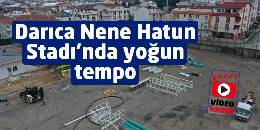 Darıca Nene Hatun Stadı’nda yoğun tempo