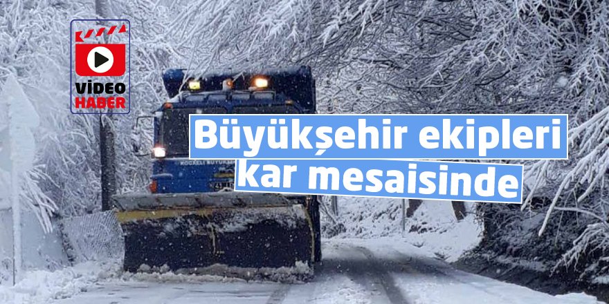 Büyükşehir ekipleri kar mesaisinde