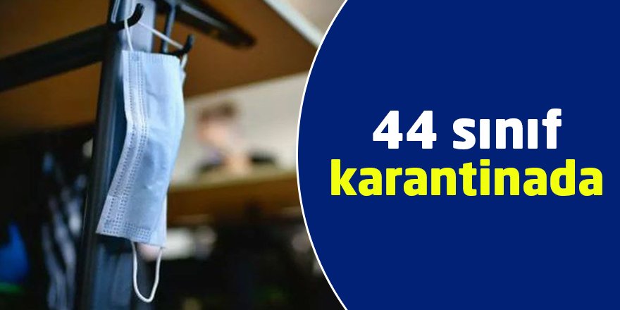 44 sınıf karantinada