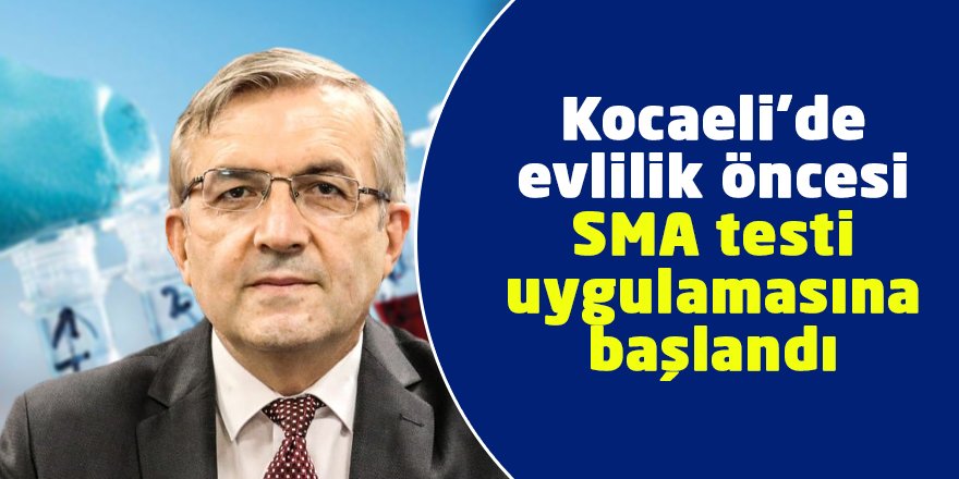 Kocaeli’de evlilik öncesi SMA testi uygulamasına başlandı