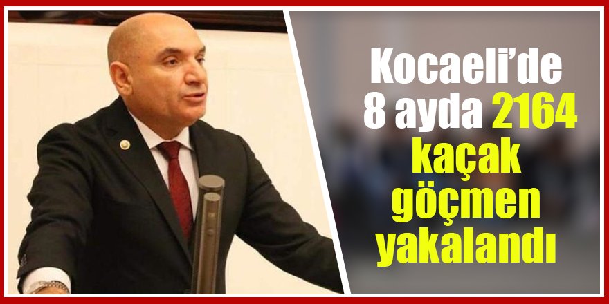 Kocaeli’de 8 ayda 2164 kaçak göçmen yakalandı