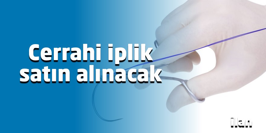 Cerrahi iplik satın alınacak