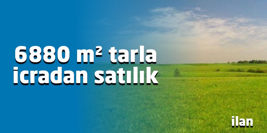 6880 m² tarla icradan satılık