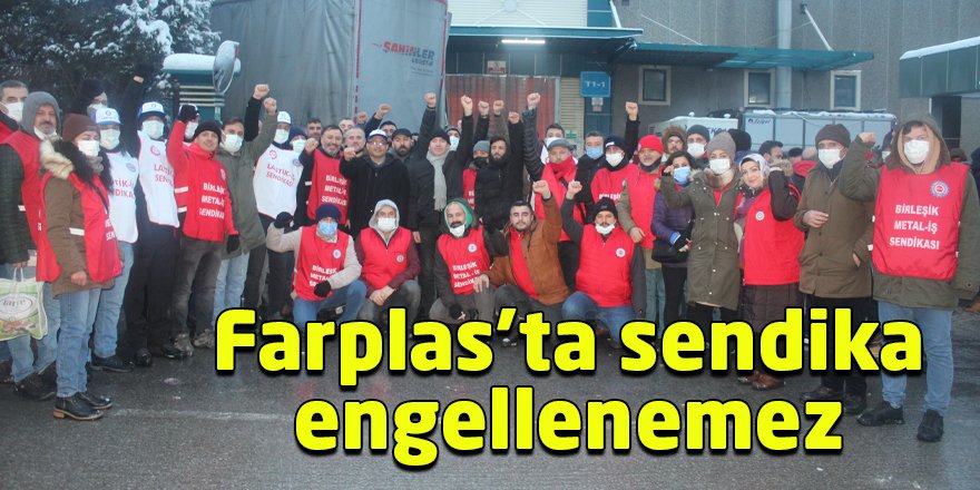Farplas’ta sendika engellenemez