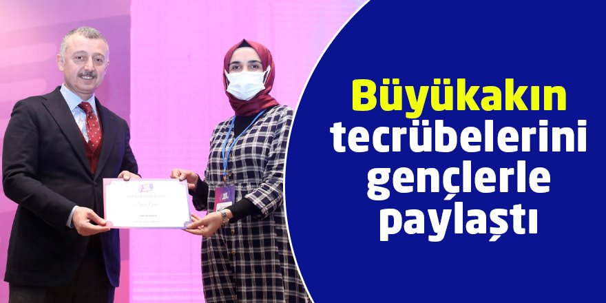 Büyükakın tecrübelerini gençlerle paylaştı