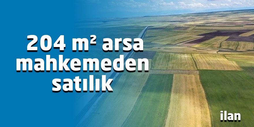 204 m² arsa mahkemeden satılık