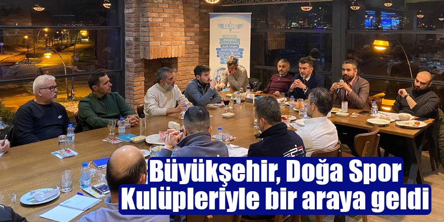 Büyükşehir, Doğa Spor Kulüpleriyle bir araya geldi