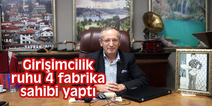 Girişimcilik ruhu 4 fabrika sahibi yaptı