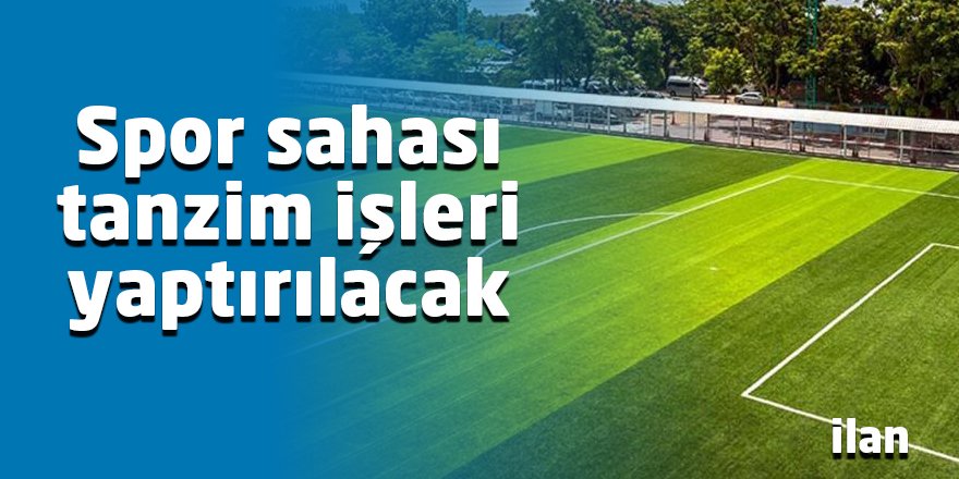 Spor sahası tanzim işleri yaptırılacak