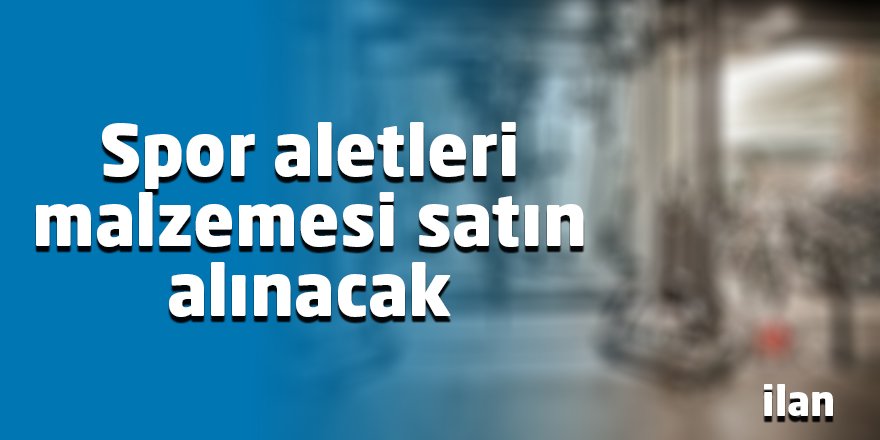 Spor aletleri malzemesi satın alınacak