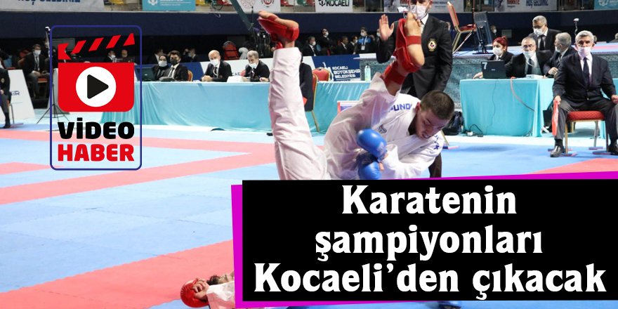 Karatenin şampiyonları Kocaeli’den çıkacak