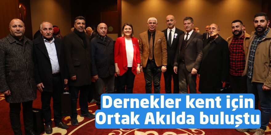 Dernekler kent için Ortak Akılda buluştu