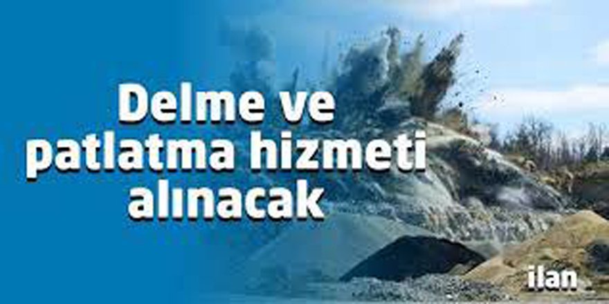 Delme ve patlatma hizmeti alınacak
